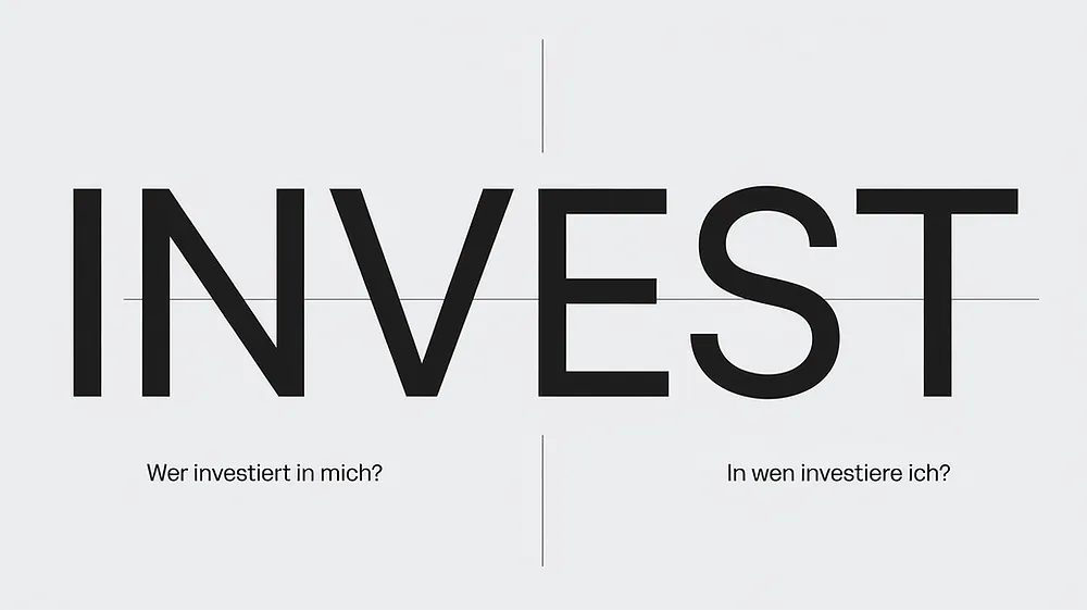 "Wer investiert in mich?" und "In wen investiere ich?"